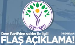 Dem Parti’den saldırı ile ilgili flaş açıklama!