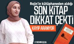 Rojin’in kütüphaneden aldığı son kitap dikkat çekti: Kayıp aranıyor