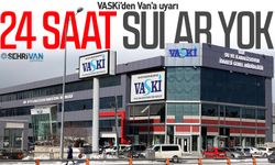 VASKİ’den Van’a uyarı: 24 saat sular yok…