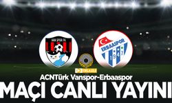 CANLI İZLE | Vanspor- Erbaaspor maçı canlı yayını!