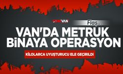 Van’da metruk binaya operasyon: Kilolarca esrar ele geçirildi