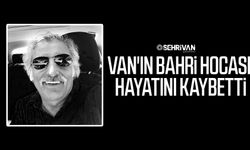 Van'ın Bahri hocası hayatını kaybetti