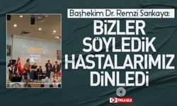 Başhekim Dr. Sarıkaya: Bizler söyledik hastalarımız dinledi