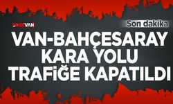 Son dakika! Van-Bahçesaray kara yolu trafiğe kapatıldı!