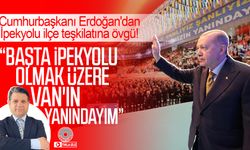 Cumhurbaşkanı Erdoğan: “Başta İpekyolu olmak üzere Van'ın yanındayım”