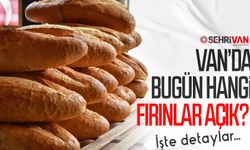 Van’da bayramda açık olacak fırınlar listesi belli oldu! İşte gün gün açık fırınlar...