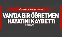 Eğitim camiasını yasa boğan ölüm: Van’da bir öğretmen hayatını kaybetti!