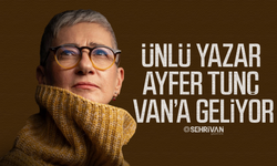 Ünlü yazar Ayfer Tunç Van’a geliyor!