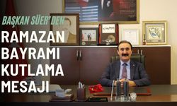 Van Ticaret Borsası Başkanı Nayif Süer’den Ramazan Bayramı Mesajı