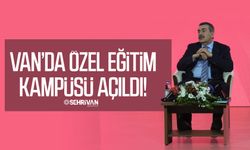 Van’da özel eğitim kampüsü açıldı!