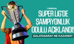 Süper Lig’de şampiyonluk ödülü açıklandı! Galatasaray ne kazandı?