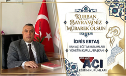 Van Açı Eğitim Kurumları Yönetim Kurulu Başkanı İdris Ertaş’tan kurban bayramı mesajı