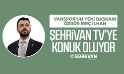 Vanspor’un yeni başkanı Özgür İreç İlhan, Şehrivan TV’ye konuk oluyor