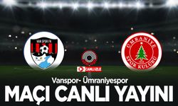 Vanspor-Ümraniyespor maçını canlı izle!