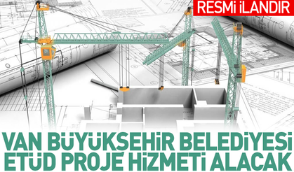 VAN BÜYÜKŞEHİR BELEDİYE BAŞKANLIĞI JEOTEKNİK ETÜD PROJE HİZMETİ ALACAK