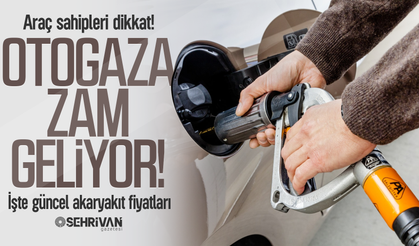 Otogaza zam geliyor: Tarih ve miktar belli oldu!