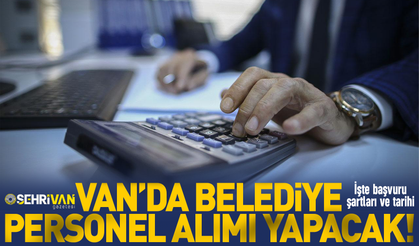 Van’da iki belediye işçi alımı yapacak: Başvurular bugün sona eriyor!