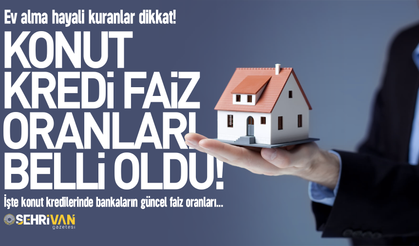Konut kredi faiz oranları değişti: İşte yeni faiz oranları