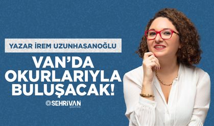 Yazar İrem Uzunhasanoğlu Van’da okurlarıyla buluşacak!
