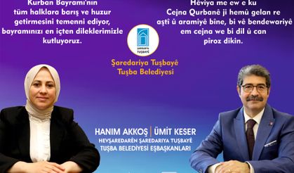 TUŞBA BELEDİYESİ EŞBAŞKANLARI HANIM AKKOŞ VE ÜMİT KESER’DEN BAYRAM MESAJI