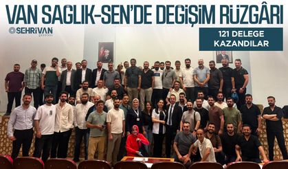 Van Sağlık-Sen’de değişim rüzgârı: 121 delege kazandılar
