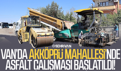 Van’da Akköprü mahallesinde asfalt çalışması başlatıldı!