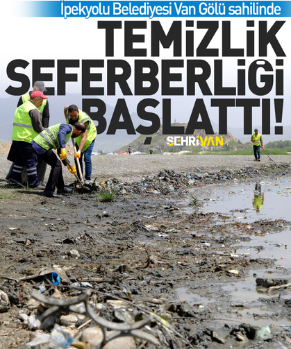 Van Gölü sahilinde temizlik seferberliği başlatıldı!