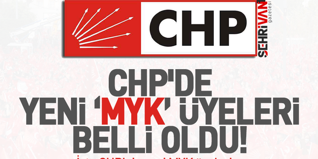 CHP'nin yeni MYK listesi belli oldu! İşte yeni MYK üyeleri