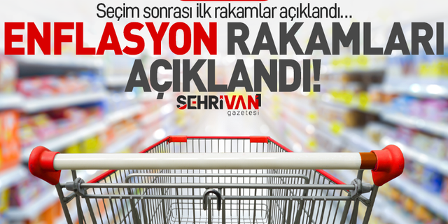 Son dakika | Seçim sonrası ilk enflasyon rakamları açıklandı!