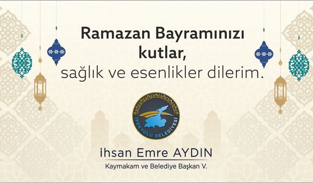 İpekyolu Kaymakamı ve Belediye Başkanı İhsan Emre Aydın’ın “ramazan bayramı” mesajı!