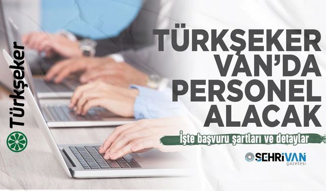 Türkşeker Van’da sürekli işçi alımı yapacak: İşte başvuru tarihleri ve şartları…