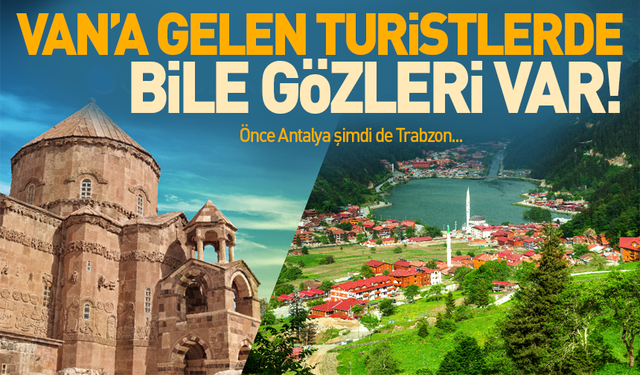 Trabzon'un hedefi Van'daki turistleri çekmek!