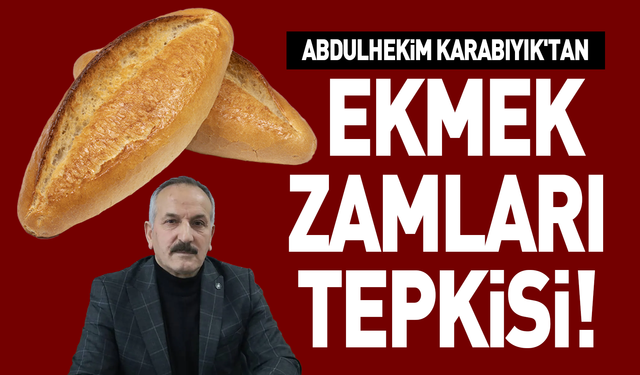 Abdulhekim Karabıyık'tan ekmek zamları tepkisi!