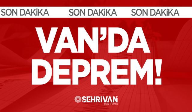 SON DAKİKA! Van’da deprem meydana geldi