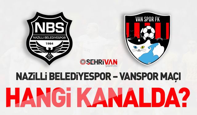 Nazilli Belediyespor – Vanspor maçı hangi kanalda?