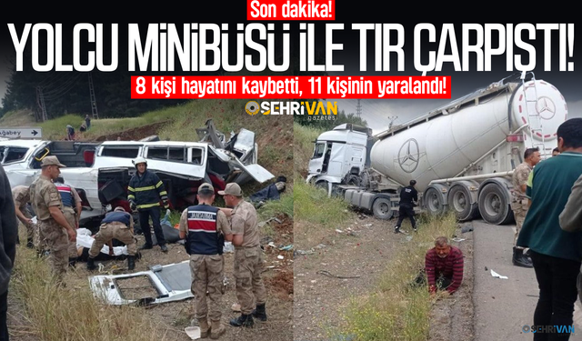 Son dakika! Yolcu minibüsü ile tır çarpıştı: 8 kişi hayatını kaybetti, 11 kişinin yaralandı!