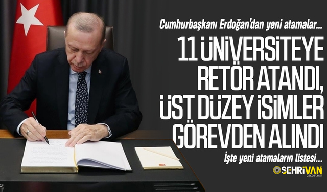 Cumhurbaşkanı Erdoğan 11 üniversiteye yeni rektör atadı, üst düzey isimleri görevden aldı!