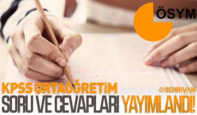 ÖSYM açıkladı! KPSS Ortaöğretim soru ve cevapları yayımlandı