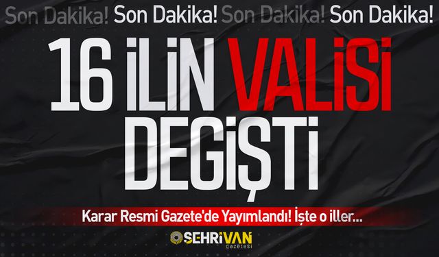 Valiler kararnamesi yayımlandı: 16 ilin valisi değişti! İşte atamalar