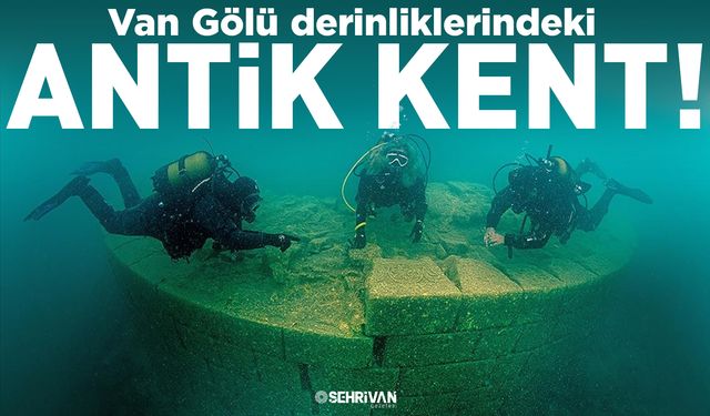 Van Gölü derinliklerindeki antik kent!