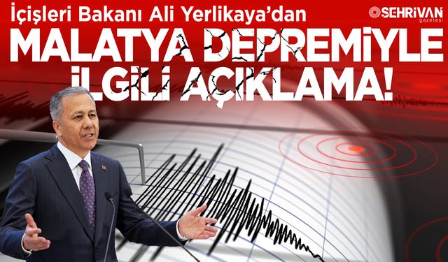 Son dakika! Bakan Yerlikaya’dan Malatya depremiyle ilgili açıklama!