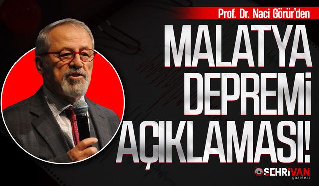 Deprem bilimci Görür’den Malatya depremi açıklaması!