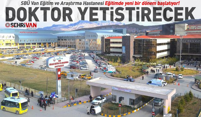 Van Eğitim ve Araştırma Hastanesi yeni bir dönem başlatıyor!