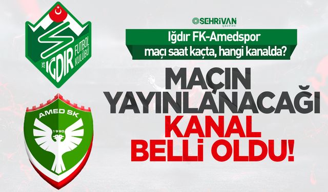 Iğdır FK-Amedspor maçı ne zaman, hangi kanalda?