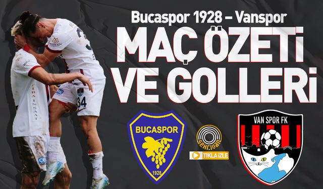 Bucaspor 1928 – Vanspor maç özeti ve golleri