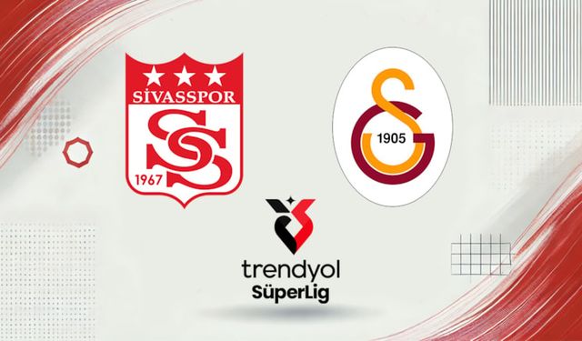 Sivasspor-Galatasaray ilk 11’leri belli oldu