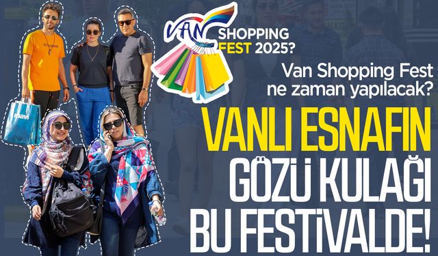 Vanlı esnafın gözü kulağı bu festivalde…