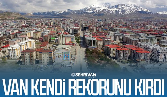 Van kendi rekorunu kırdı!