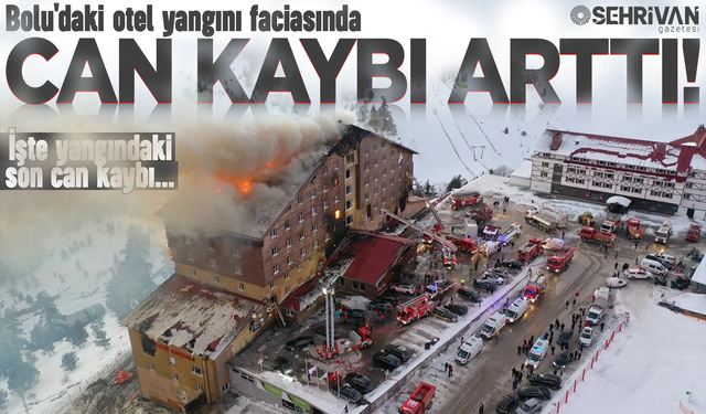 Son dakika! Bolu'daki otel yangını faciasında can kaybı arttı! İşte yangına dair son gelişmeler