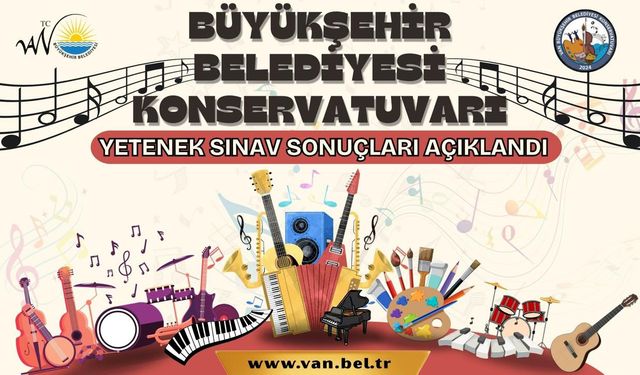Van Büyükşehir Konservatuvar sınavı sonuçları açıklandı!